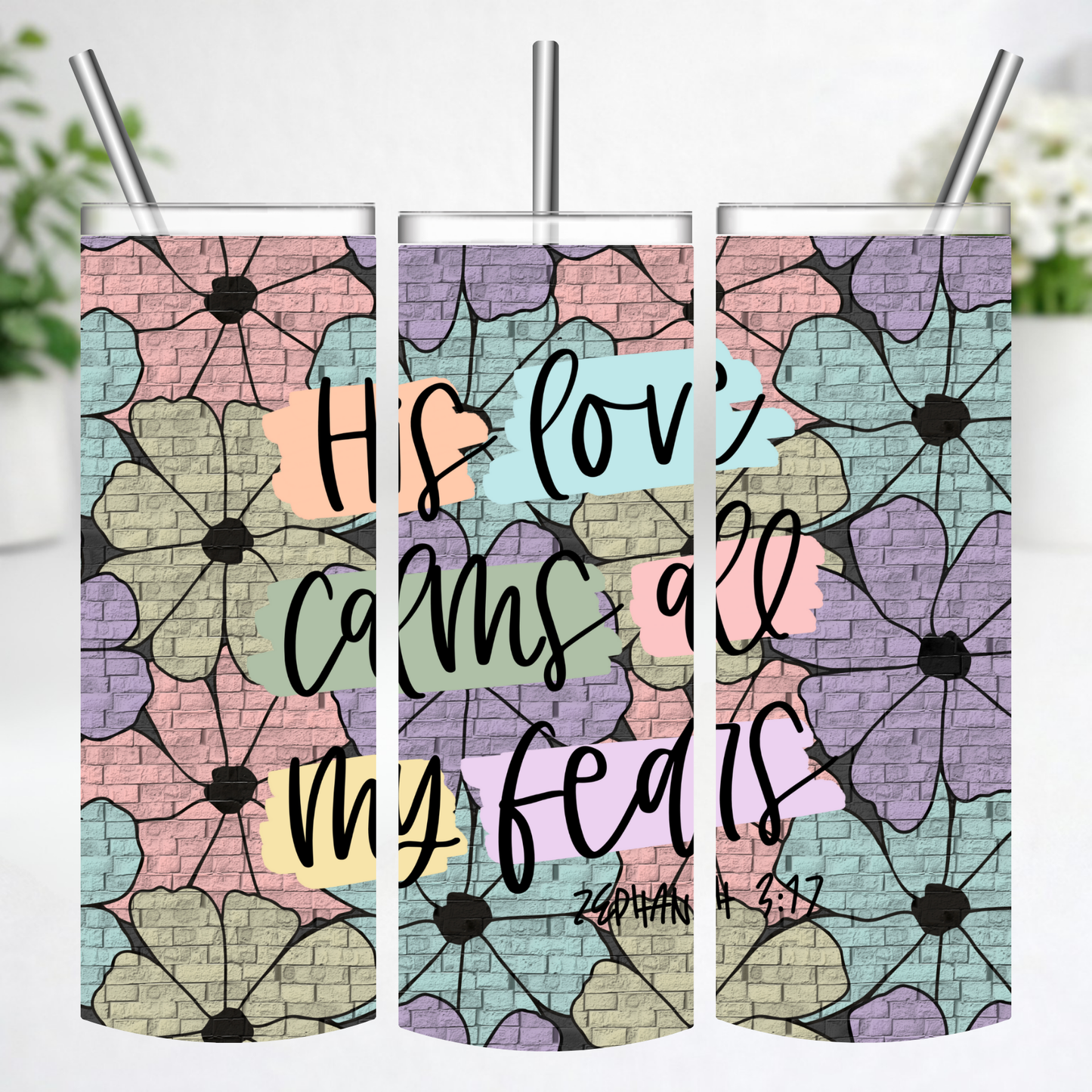 His Love Calms My Fears Tumbler