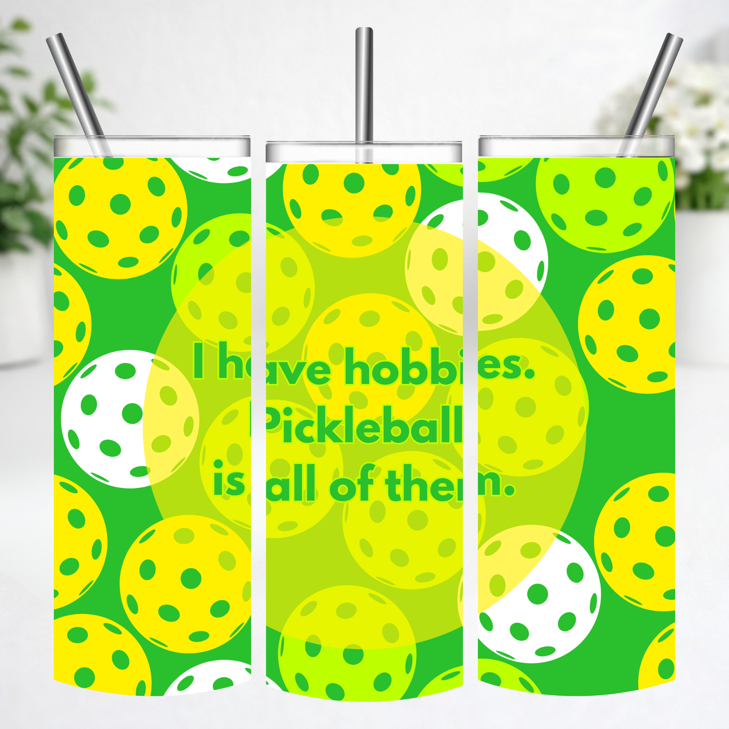 Pickleball Is My Only Hobby Tumbler