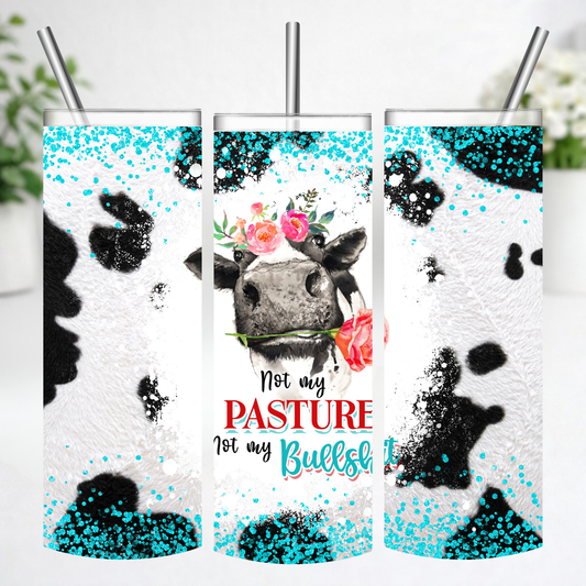 Not My Pasture, Not My Bullsh*t Tumbler